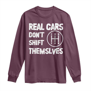Racing Car Long Sleeve Shirt Real Cars Don't Shift Themselves TS09 Maroon Print Your Wear