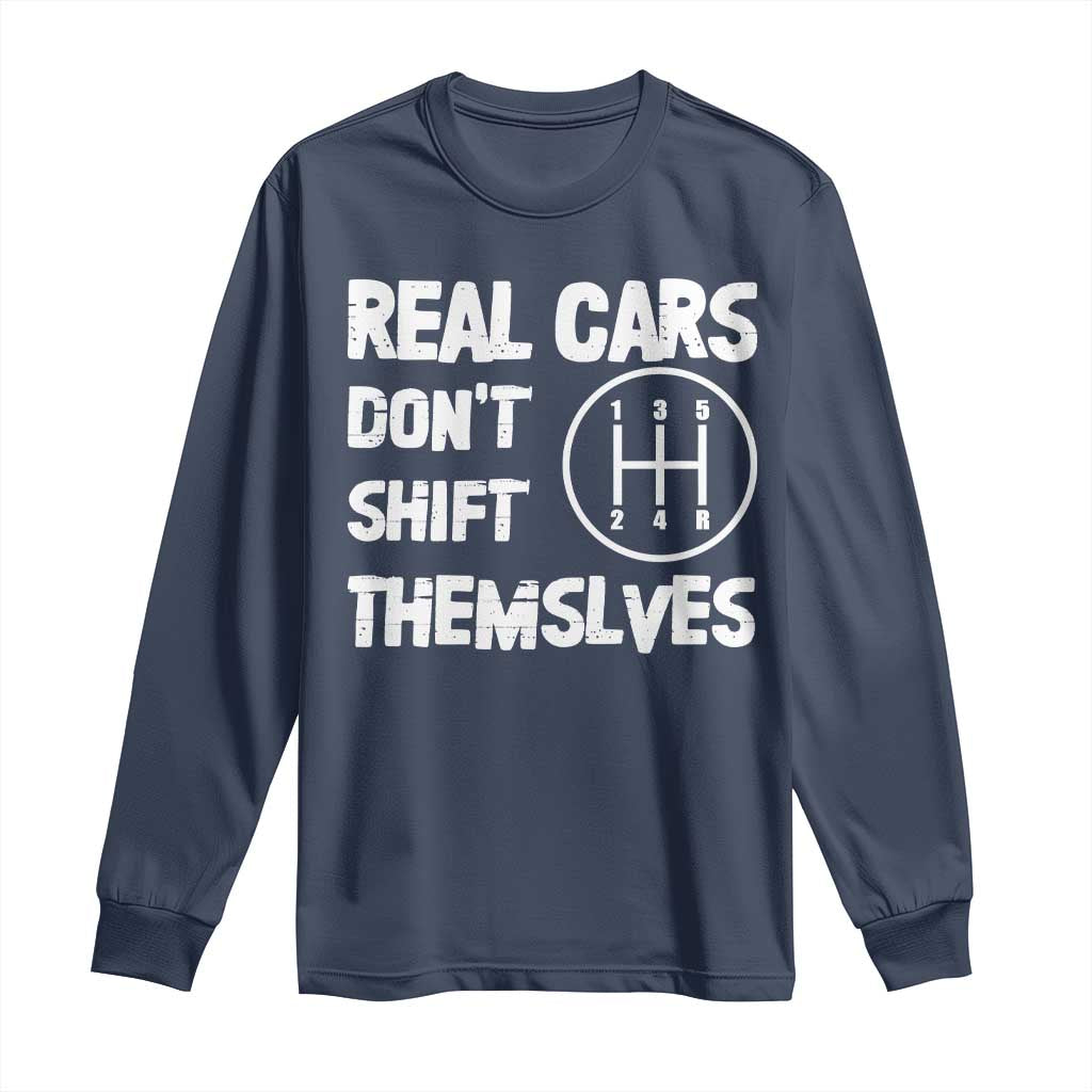 Racing Car Long Sleeve Shirt Real Cars Don't Shift Themselves TS09 Navy Print Your Wear