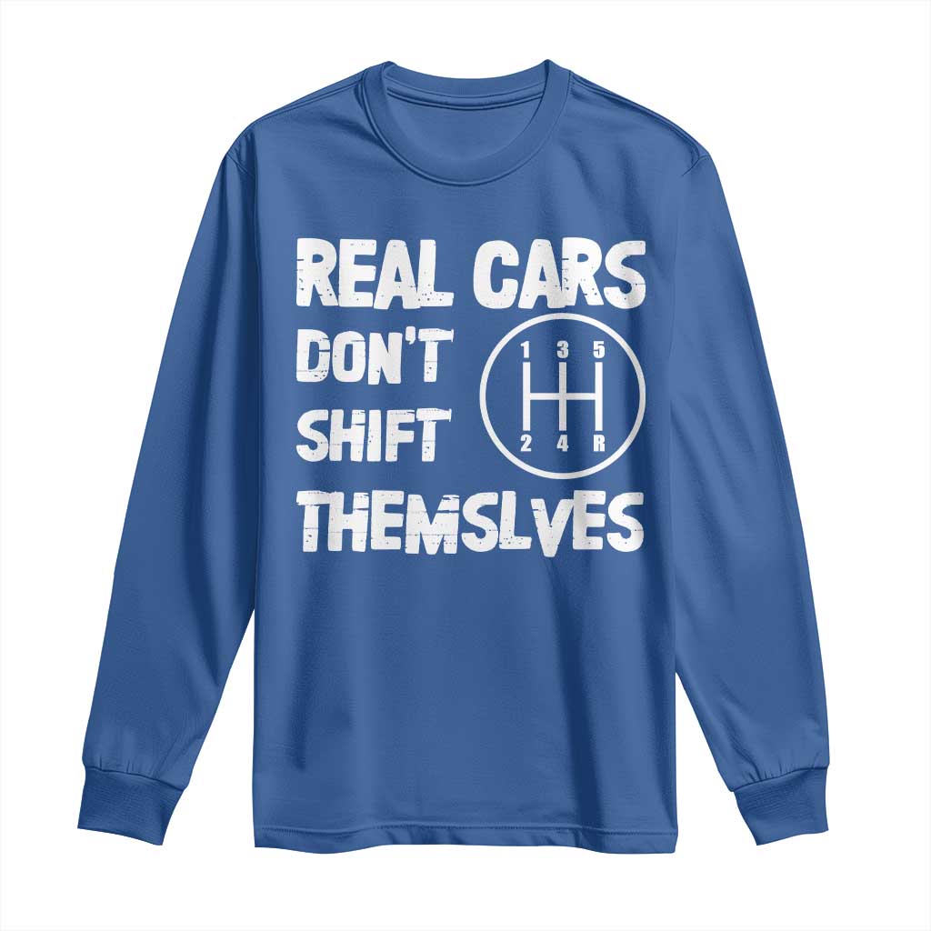 Racing Car Long Sleeve Shirt Real Cars Don't Shift Themselves TS09 Royal Blue Print Your Wear