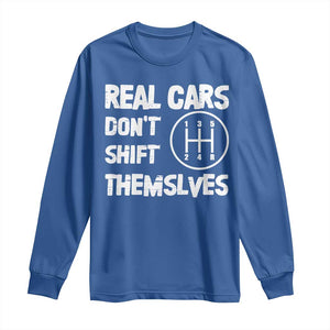 Racing Car Long Sleeve Shirt Real Cars Don't Shift Themselves TS09 Royal Blue Print Your Wear