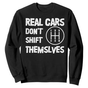 Racing Car Sweatshirt Real Cars Don't Shift Themselves TS09 Black Print Your Wear