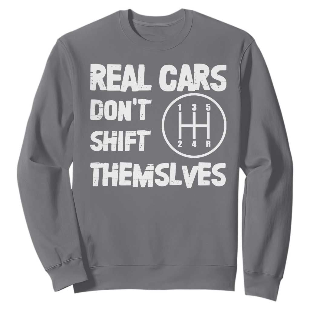 Racing Car Sweatshirt Real Cars Don't Shift Themselves TS09 Charcoal Print Your Wear