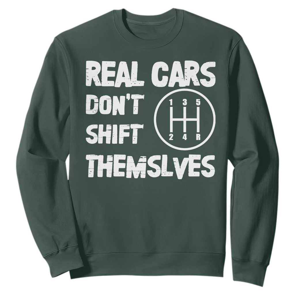 Racing Car Sweatshirt Real Cars Don't Shift Themselves TS09 Dark Forest Green Print Your Wear