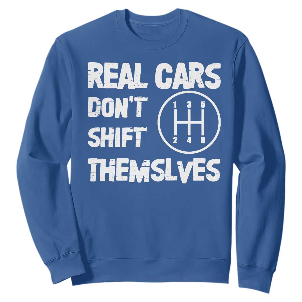 Racing Car Sweatshirt Real Cars Don't Shift Themselves TS09 Royal Blue Print Your Wear