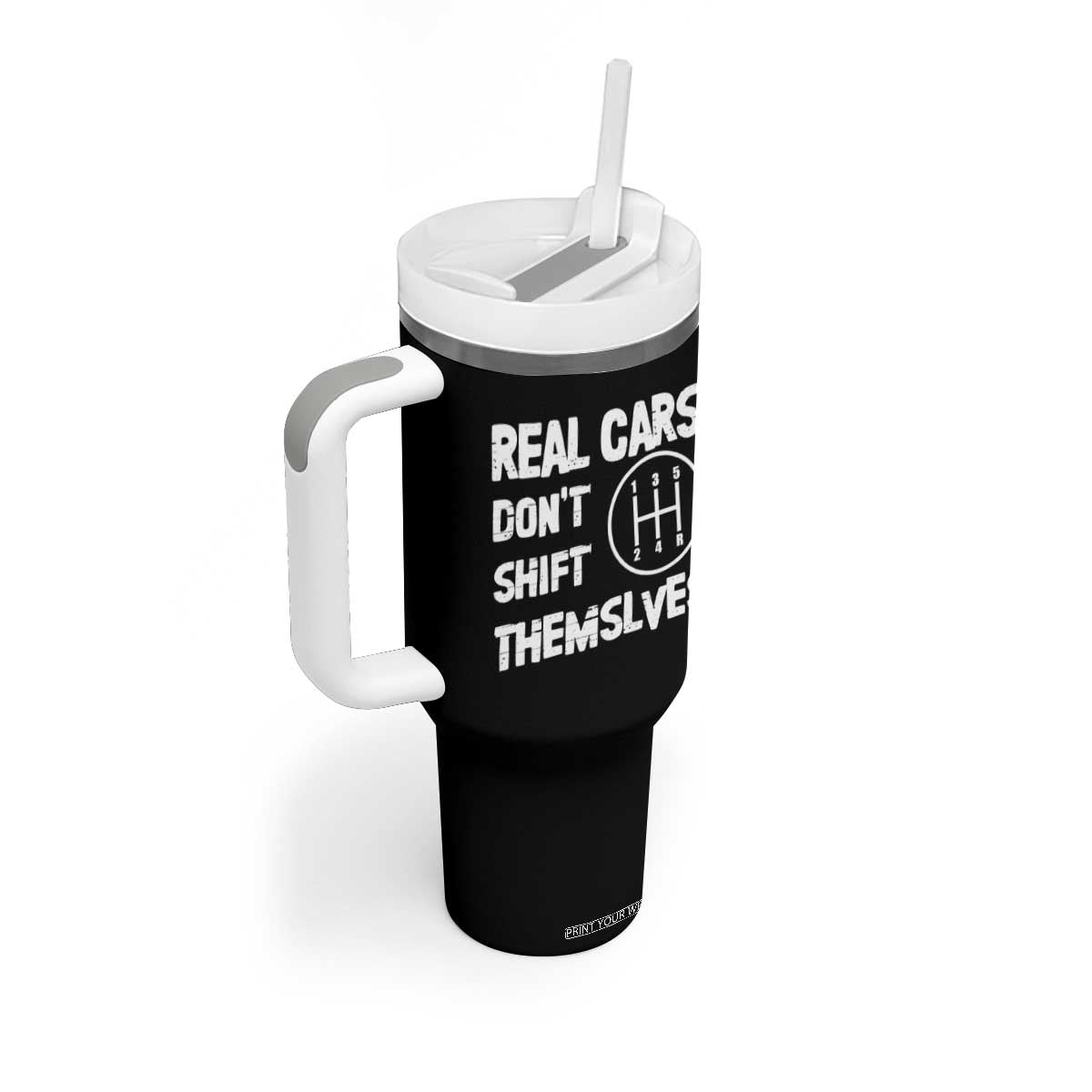 Racing Car Tumbler With Handle Real Cars Don't Shift Themselves TS09 Print Your Wear
