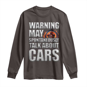 Car Lover Long Sleeve Shirt Warning May Spontaneously Talk About Cars TS09 Dark Chocolate Print Your Wear