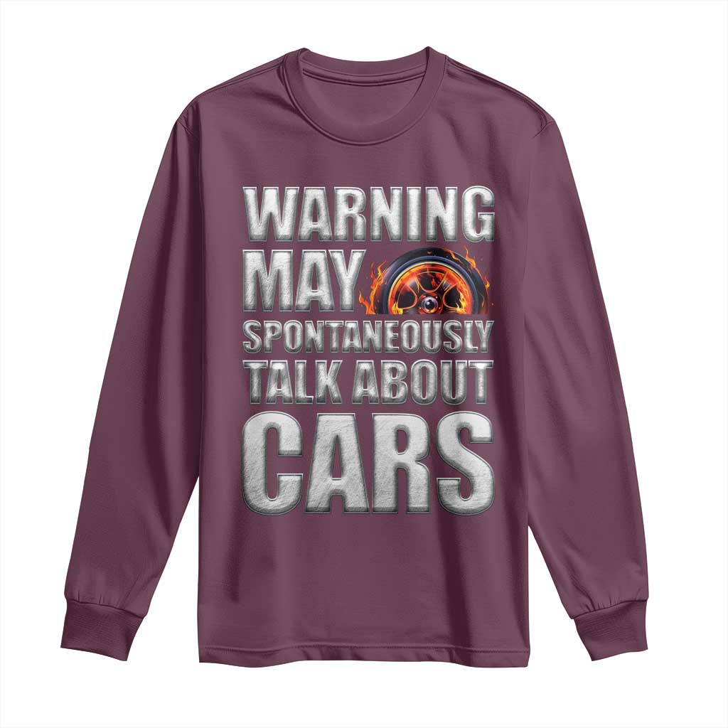 Car Lover Long Sleeve Shirt Warning May Spontaneously Talk About Cars TS09 Maroon Print Your Wear