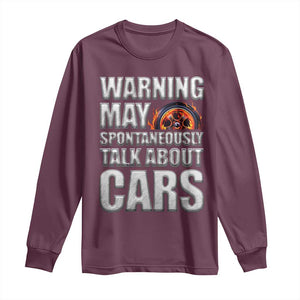 Car Lover Long Sleeve Shirt Warning May Spontaneously Talk About Cars TS09 Maroon Print Your Wear