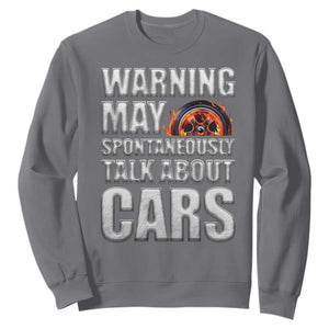 Car Lover Sweatshirt Warning May Spontaneously Talk About Cars TS09 Charcoal Print Your Wear