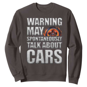 Car Lover Sweatshirt Warning May Spontaneously Talk About Cars TS09 Dark Chocolate Print Your Wear