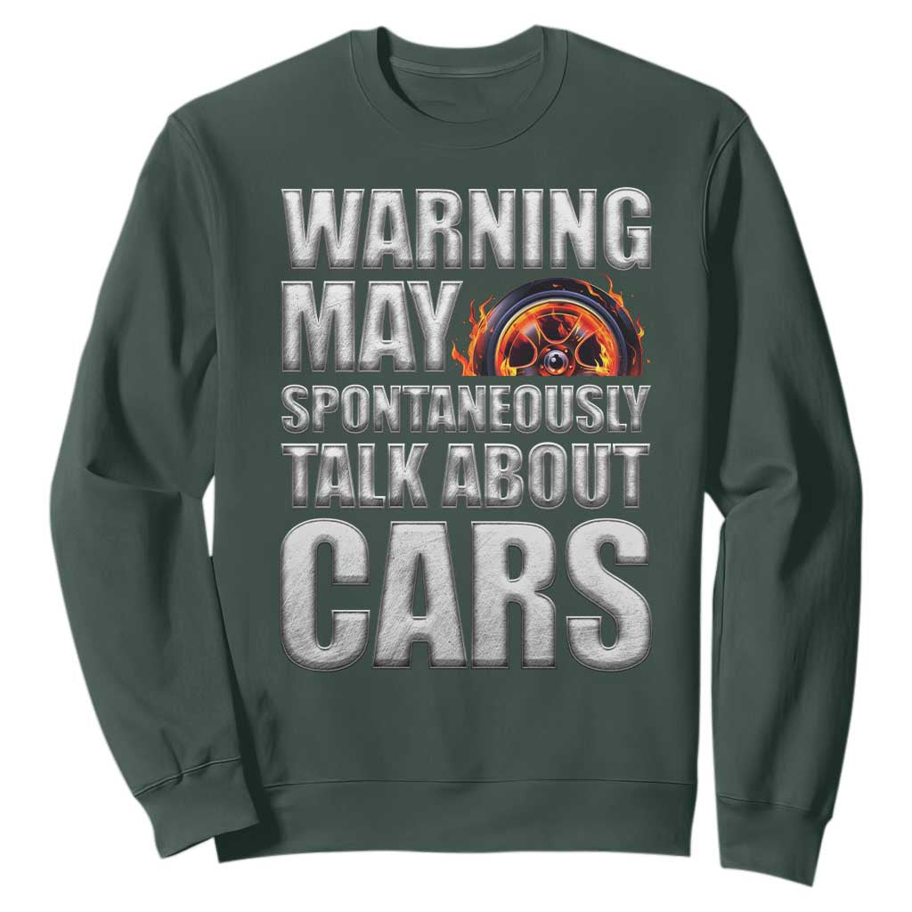 Car Lover Sweatshirt Warning May Spontaneously Talk About Cars TS09 Dark Forest Green Print Your Wear