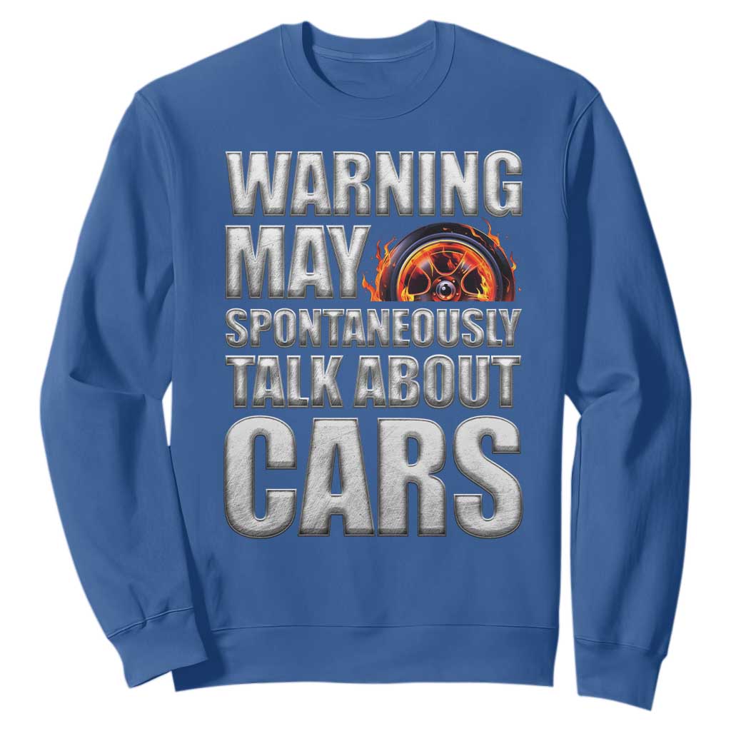 Car Lover Sweatshirt Warning May Spontaneously Talk About Cars TS09 Royal Blue Print Your Wear