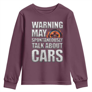 Car Lover Youth Sweatshirt Warning May Spontaneously Talk About Cars TS09 Maroon Print Your Wear