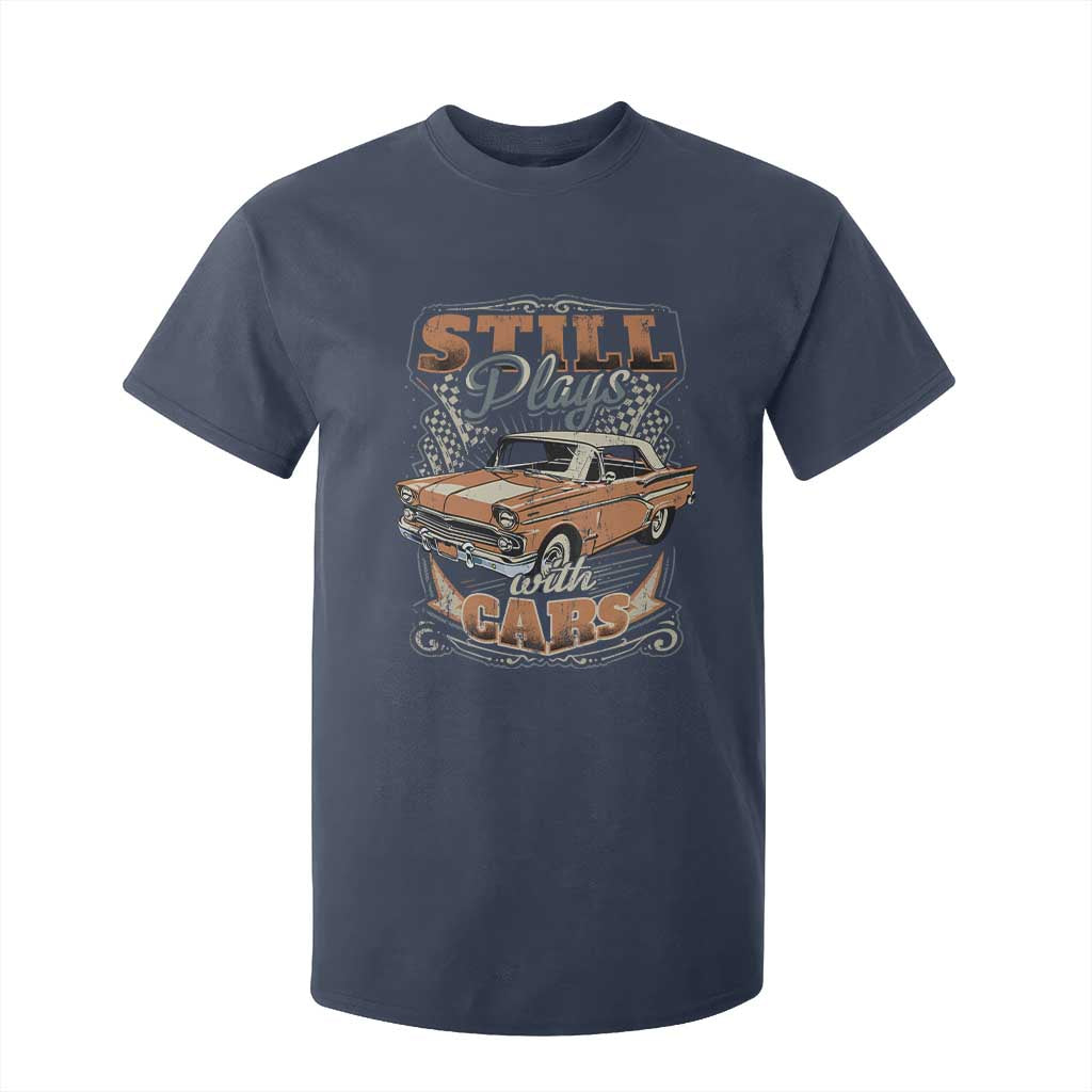 Funny Car Lover T Shirt For Kid Still Plays With Cars TS09 Navy Print Your Wear