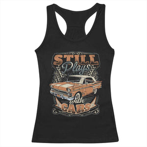 Funny Car Lover Racerback Tank Top Still Plays With Cars TS09 Black Print Your Wear