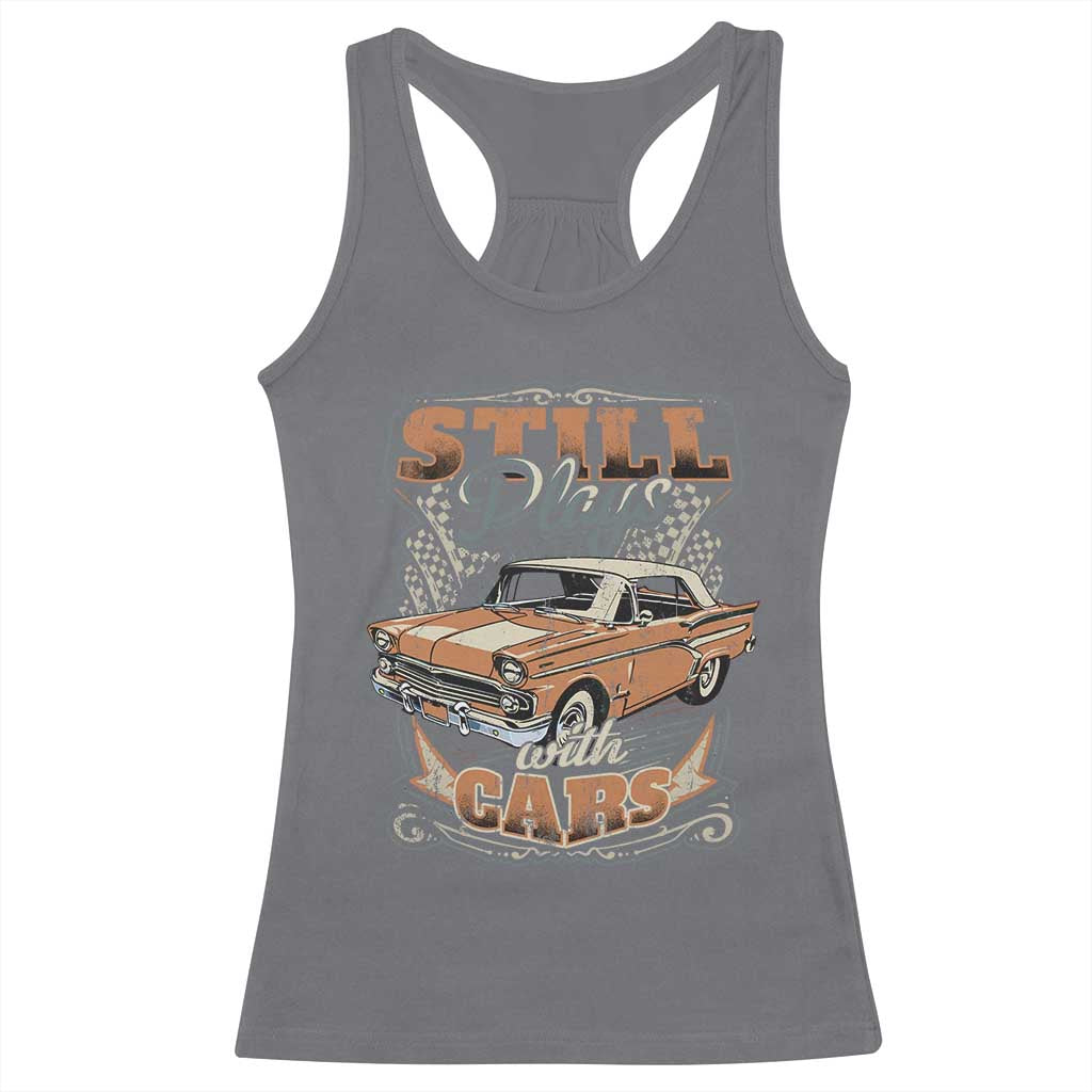 Funny Car Lover Racerback Tank Top Still Plays With Cars TS09 Charcoal Print Your Wear