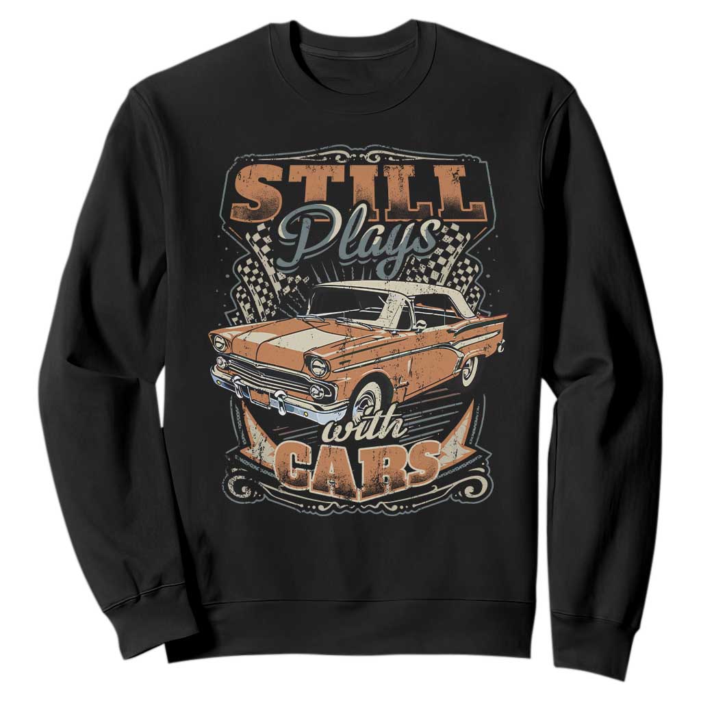 Funny Car Lover Sweatshirt Still Plays With Cars TS09 Black Print Your Wear
