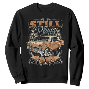 Funny Car Lover Sweatshirt Still Plays With Cars TS09 Black Print Your Wear