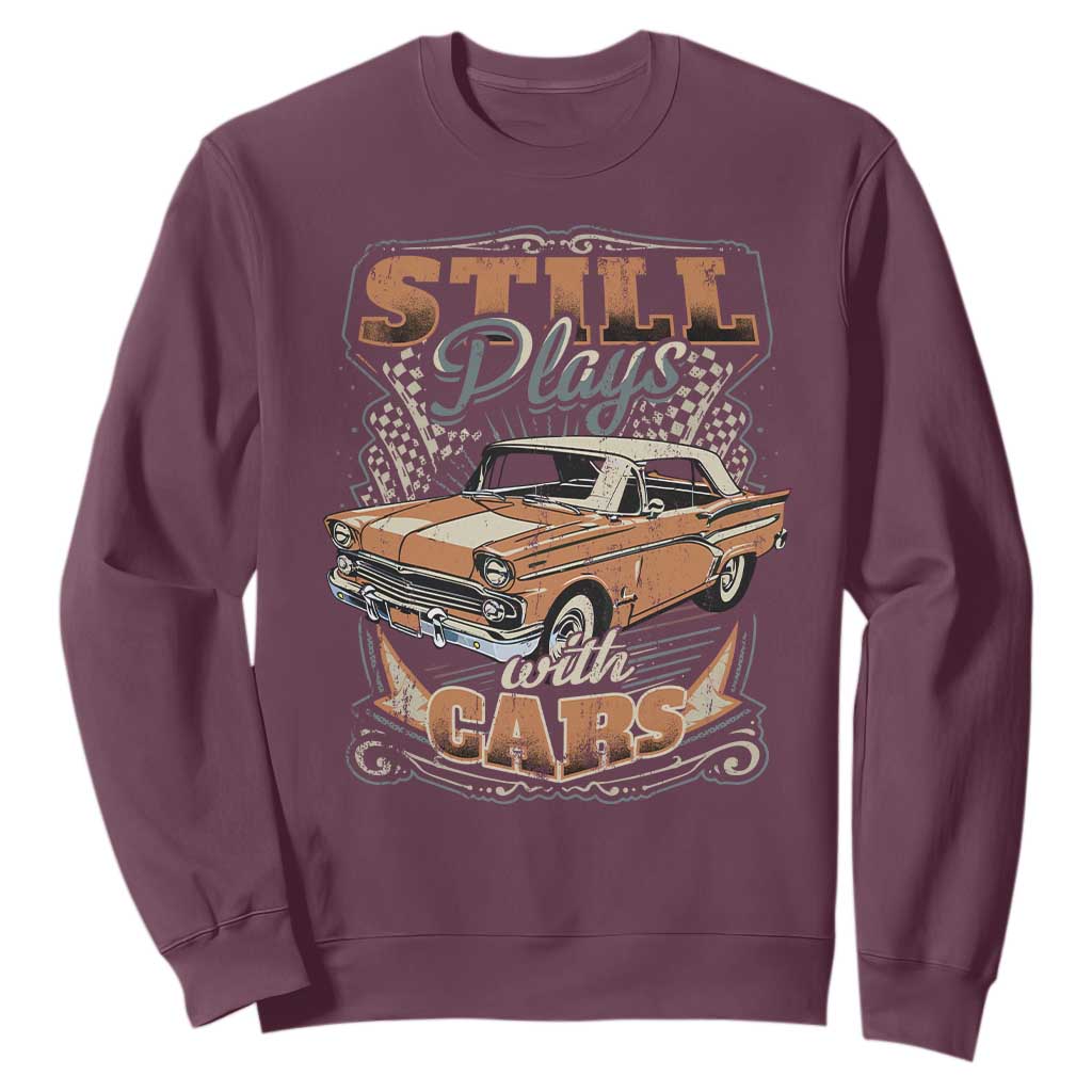 Funny Car Lover Sweatshirt Still Plays With Cars TS09 Maroon Print Your Wear