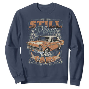 Funny Car Lover Sweatshirt Still Plays With Cars TS09 Navy Print Your Wear