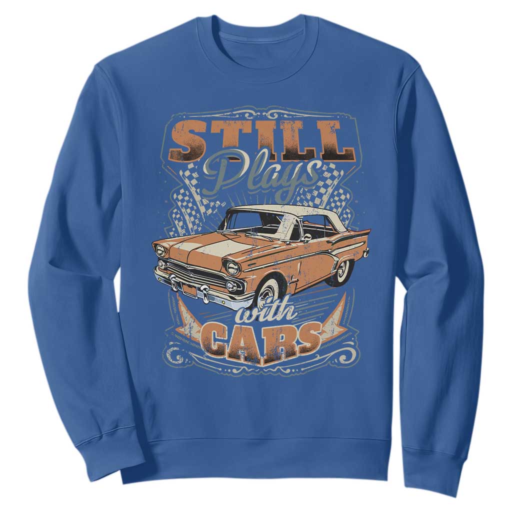 Funny Car Lover Sweatshirt Still Plays With Cars TS09 Royal Blue Print Your Wear