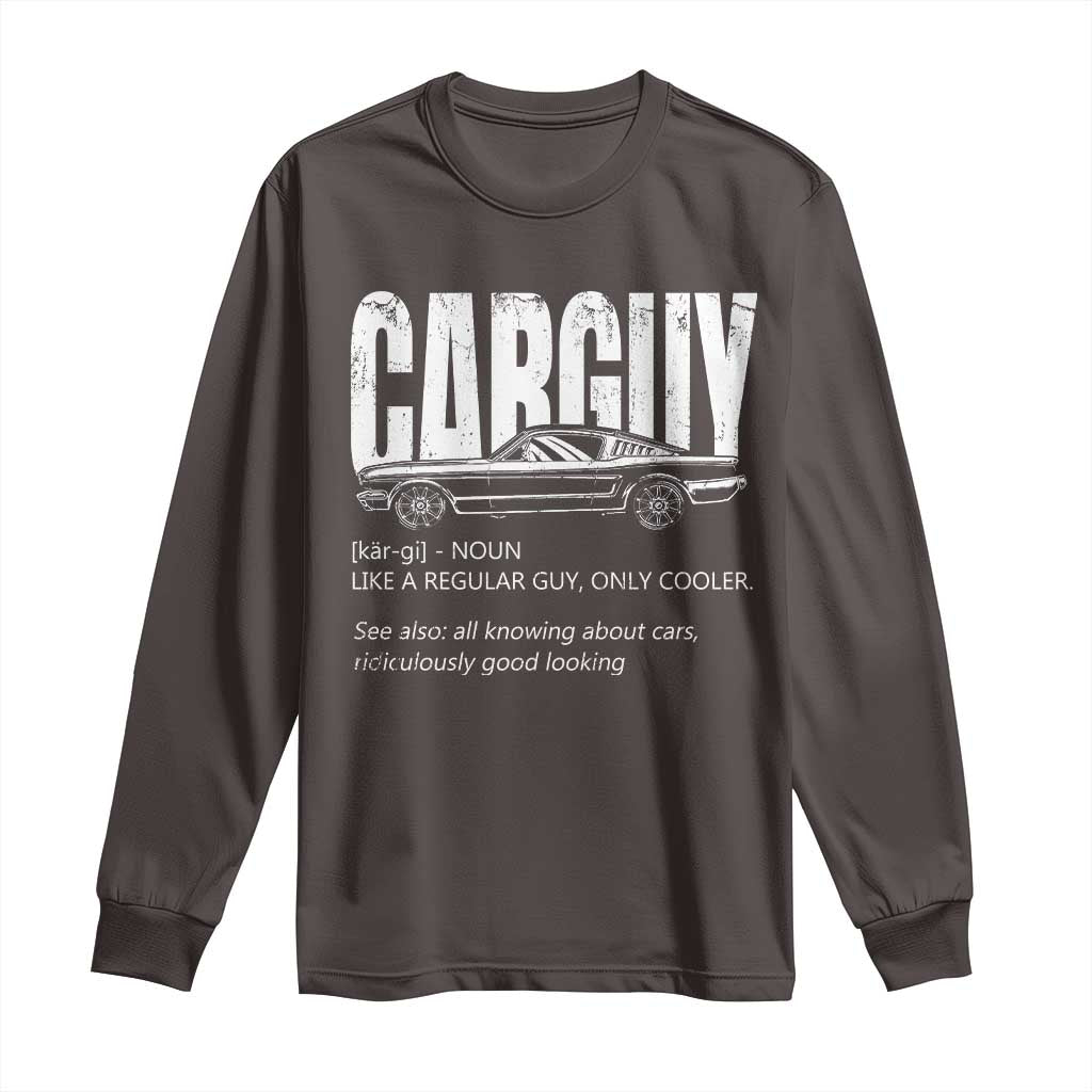 Car Lover Long Sleeve Shirt Car Guy Like A Regular Guy, Only Cooler TS09 Dark Chocolate Print Your Wear