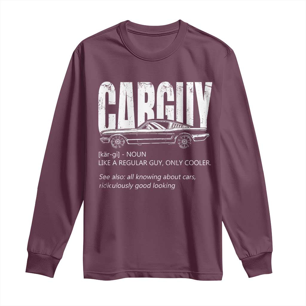 Car Lover Long Sleeve Shirt Car Guy Like A Regular Guy, Only Cooler TS09 Maroon Print Your Wear