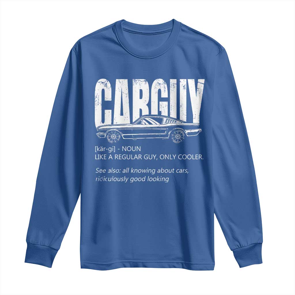 Car Lover Long Sleeve Shirt Car Guy Like A Regular Guy, Only Cooler TS09 Royal Blue Print Your Wear