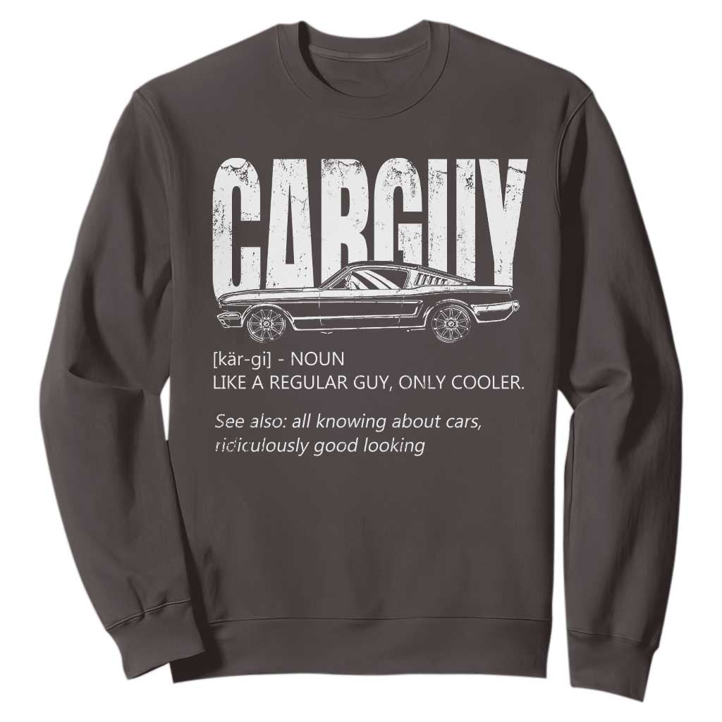 Car Lover Sweatshirt Car Guy Like A Regular Guy, Only Cooler TS09 Dark Chocolate Print Your Wear