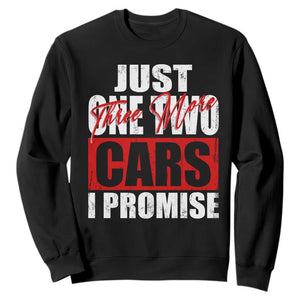 Funny Car Lover Sweatshirt Just One Two Three More Cars I Promise TS09 Black Print Your Wear