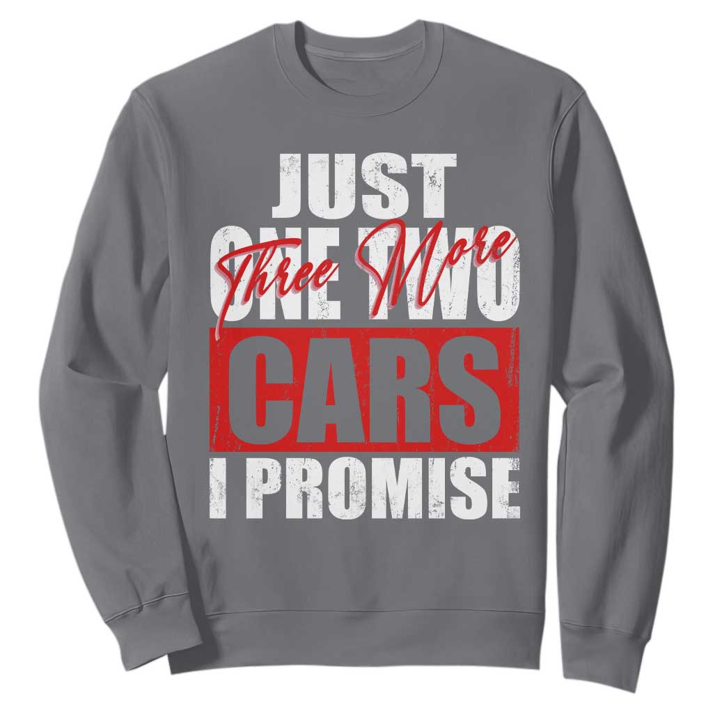 Funny Car Lover Sweatshirt Just One Two Three More Cars I Promise TS09 Charcoal Print Your Wear