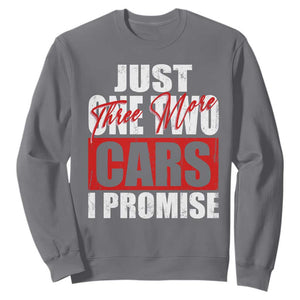 Funny Car Lover Sweatshirt Just One Two Three More Cars I Promise TS09 Charcoal Print Your Wear