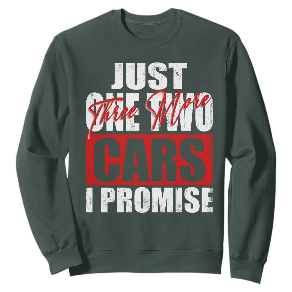 Funny Car Lover Sweatshirt Just One Two Three More Cars I Promise TS09 Dark Forest Green Print Your Wear