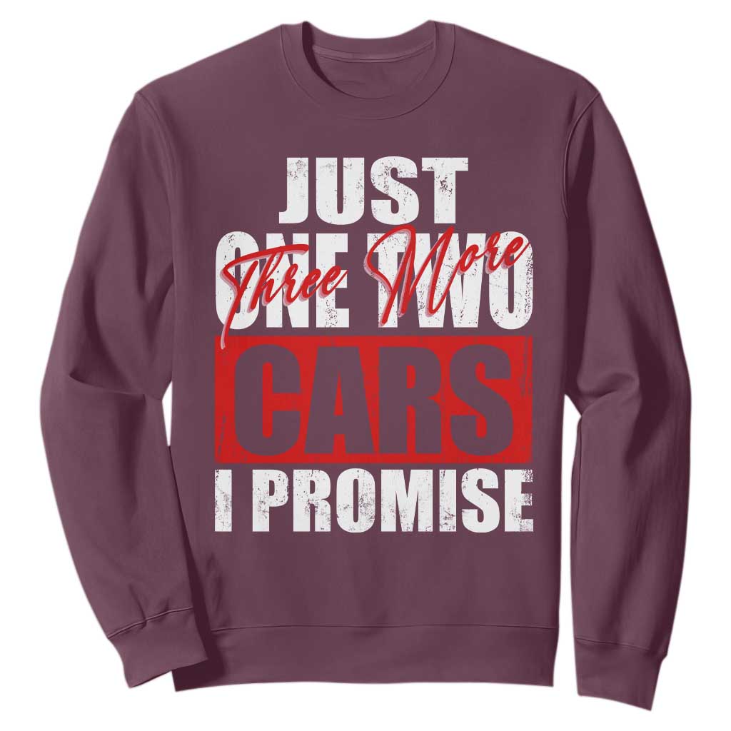 Funny Car Lover Sweatshirt Just One Two Three More Cars I Promise TS09 Maroon Print Your Wear