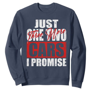 Funny Car Lover Sweatshirt Just One Two Three More Cars I Promise TS09 Navy Print Your Wear