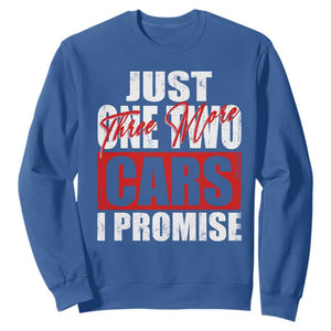 Funny Car Lover Sweatshirt Just One Two Three More Cars I Promise TS09 Royal Blue Print Your Wear