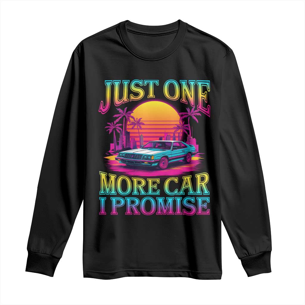 Funny Car Lover Long Sleeve Shirt Just One More Car I Promise TS09 Black Print Your Wear