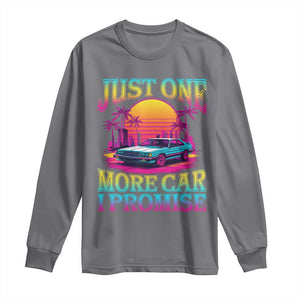 Funny Car Lover Long Sleeve Shirt Just One More Car I Promise TS09 Charcoal Print Your Wear