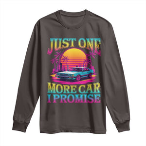 Funny Car Lover Long Sleeve Shirt Just One More Car I Promise TS09 Dark Chocolate Print Your Wear