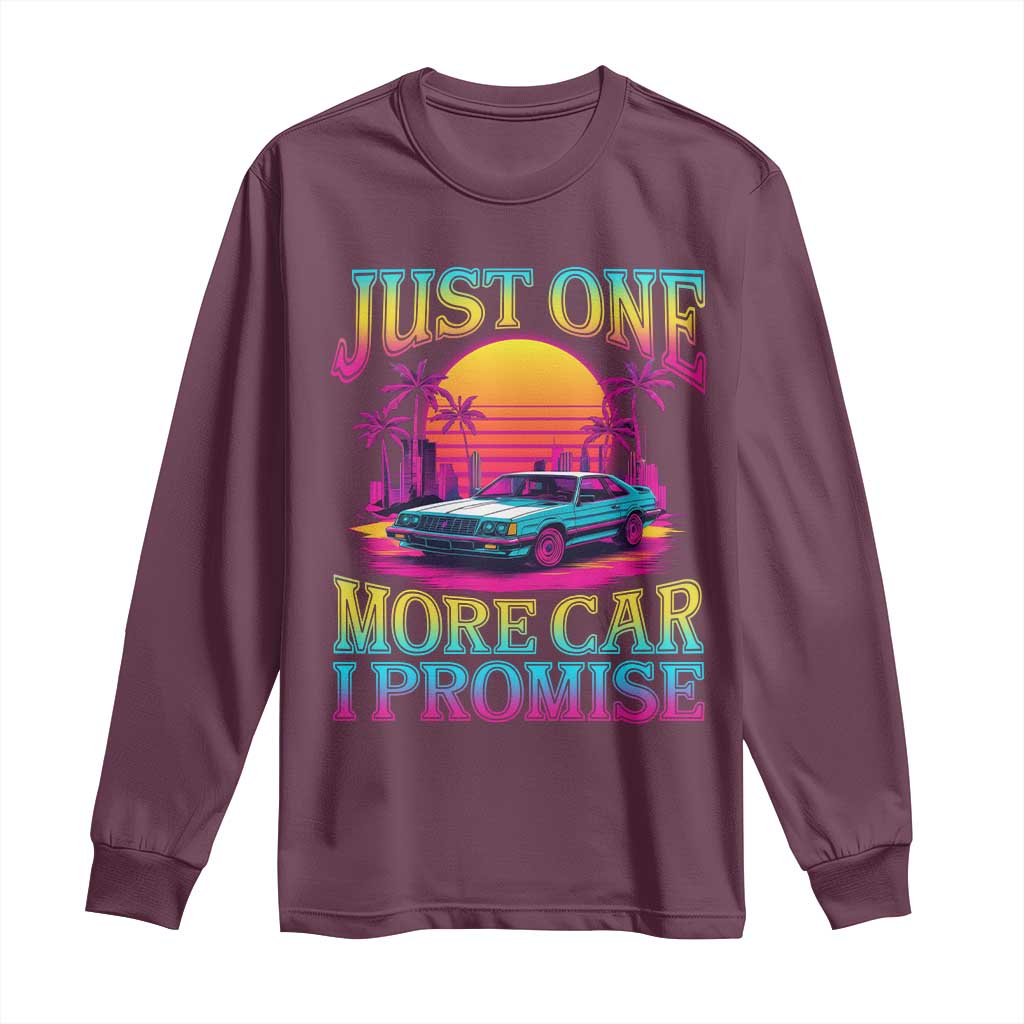 Funny Car Lover Long Sleeve Shirt Just One More Car I Promise TS09 Maroon Print Your Wear