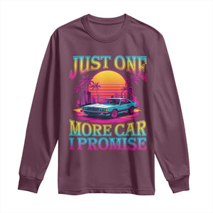 Funny Car Lover Long Sleeve Shirt Just One More Car I Promise TS09 Maroon Print Your Wear