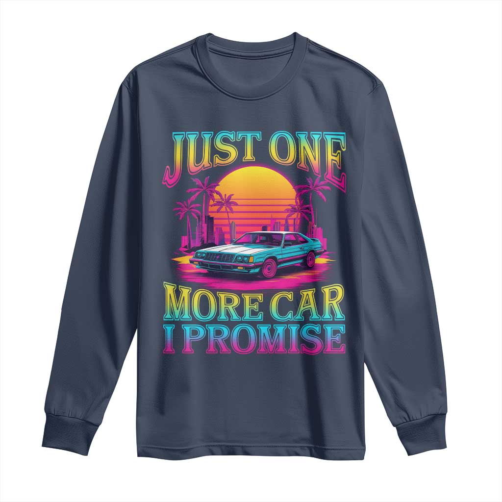 Funny Car Lover Long Sleeve Shirt Just One More Car I Promise TS09 Navy Print Your Wear