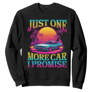 Funny Car Lover Sweatshirt Just One More Car I Promise TS09 Black Print Your Wear