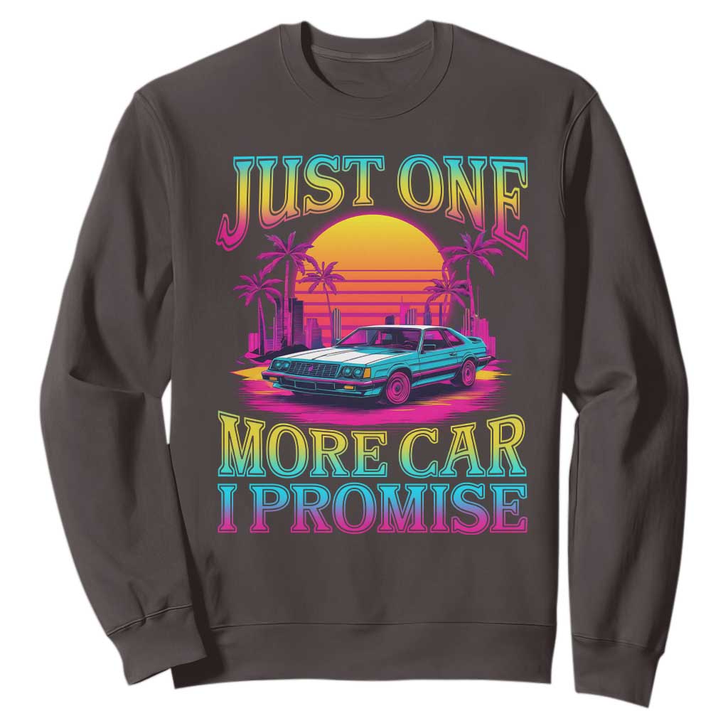 Funny Car Lover Sweatshirt Just One More Car I Promise TS09 Dark Chocolate Print Your Wear