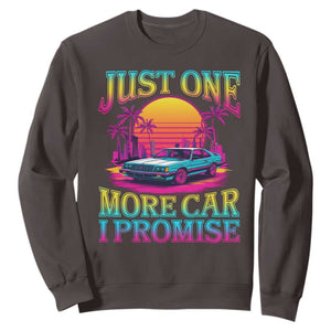 Funny Car Lover Sweatshirt Just One More Car I Promise TS09 Dark Chocolate Print Your Wear