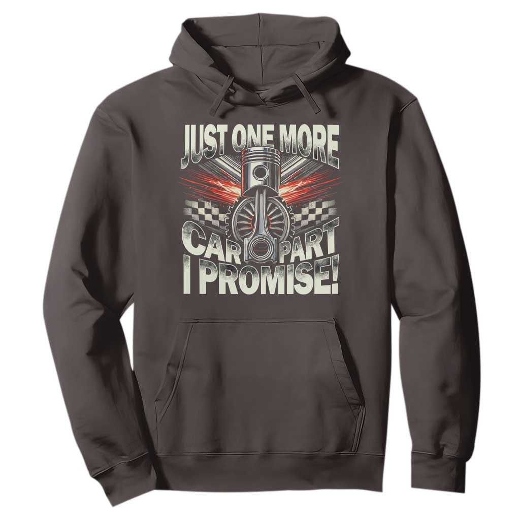 Funny Car Lover Hoodie Just One More Car Part I Promise TS09 Dark Chocolate Print Your Wear
