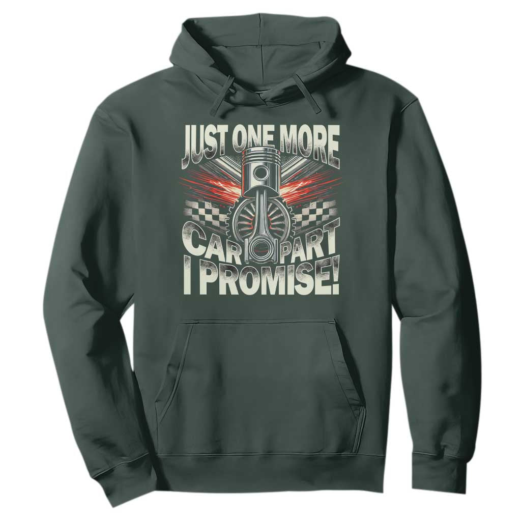 Funny Car Lover Hoodie Just One More Car Part I Promise TS09 Dark Forest Green Print Your Wear