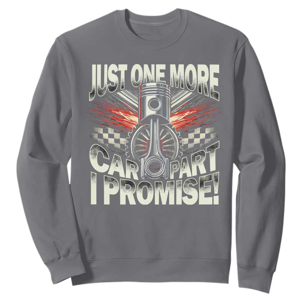 Funny Car Lover Sweatshirt Just One More Car Part I Promise TS09 Charcoal Print Your Wear