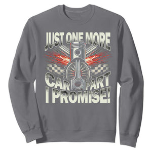 Funny Car Lover Sweatshirt Just One More Car Part I Promise TS09 Charcoal Print Your Wear