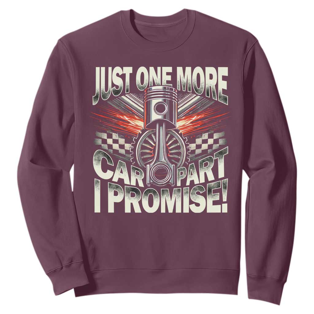 Funny Car Lover Sweatshirt Just One More Car Part I Promise TS09 Maroon Print Your Wear